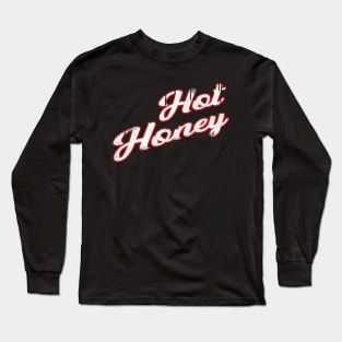 Hot honey Long Sleeve T-Shirt